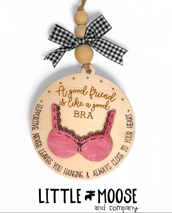 wood ornament with pink bra good friend