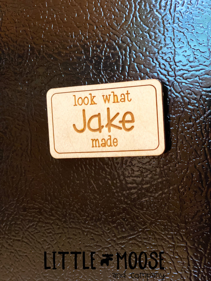 Look What Made wood MAGNETS  ~ Plain font